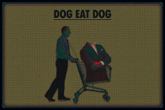Dog eat dog [ıı]
