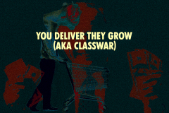 You deliver, the grow (AKA Classwar) #2