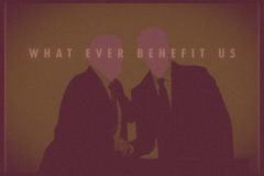 Whatever benefit us