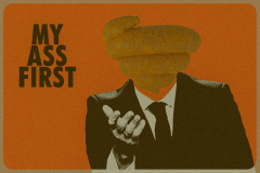 My ass first [orange]